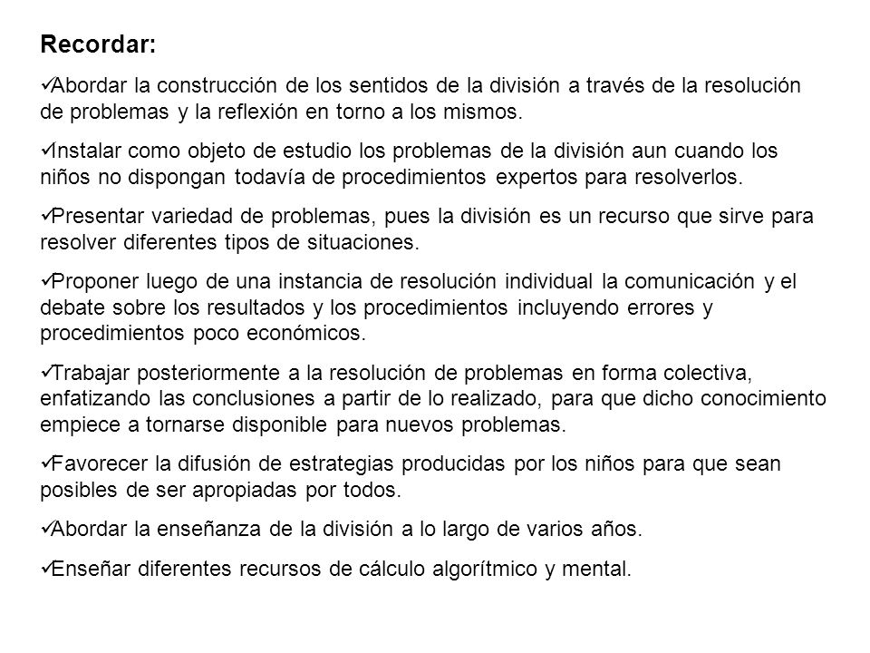 Recordar: Abordar la construcción de los sentidos de la división a través de la resolución de problemas y la reflexión en torno a los mismos.