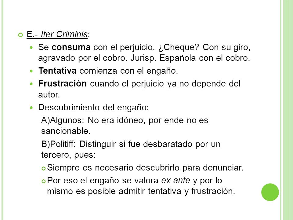 E.- Iter Criminis: Se consuma con el perjuicio. ¿Cheque Con su giro, agravado por el cobro. Jurisp. Española con el cobro.