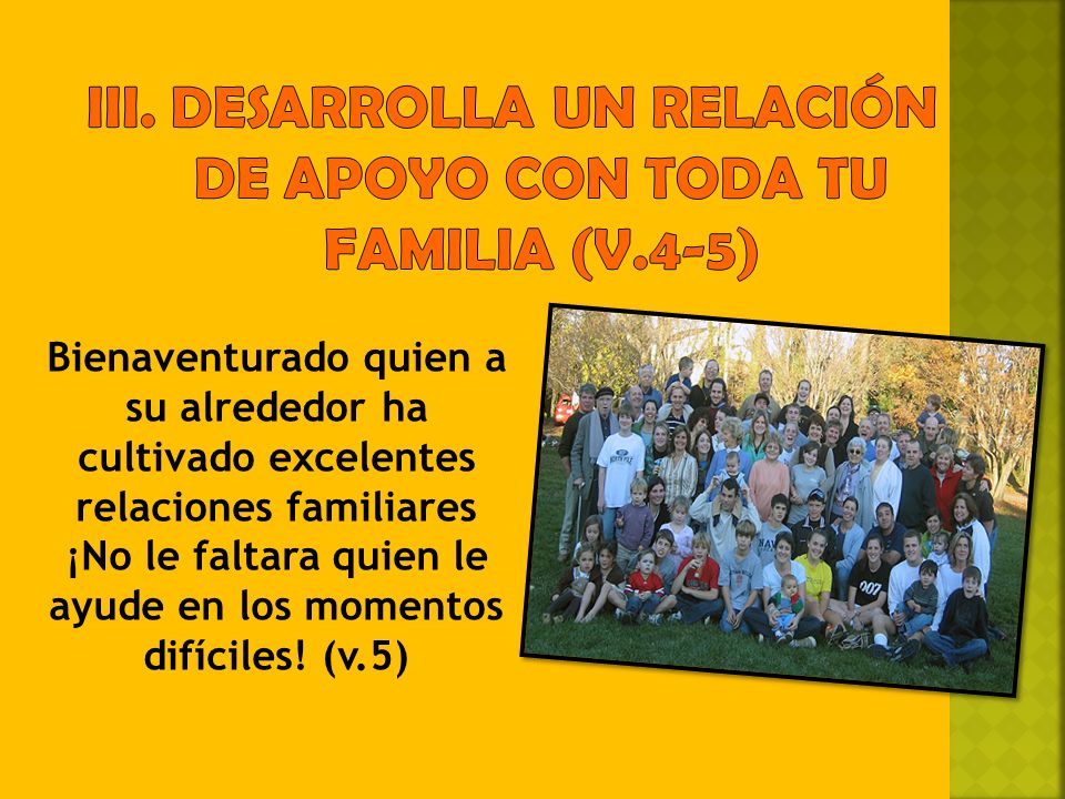 III. DESARROLLA UN RELACIÓN de apoyo con toda tu familia (v.4-5)