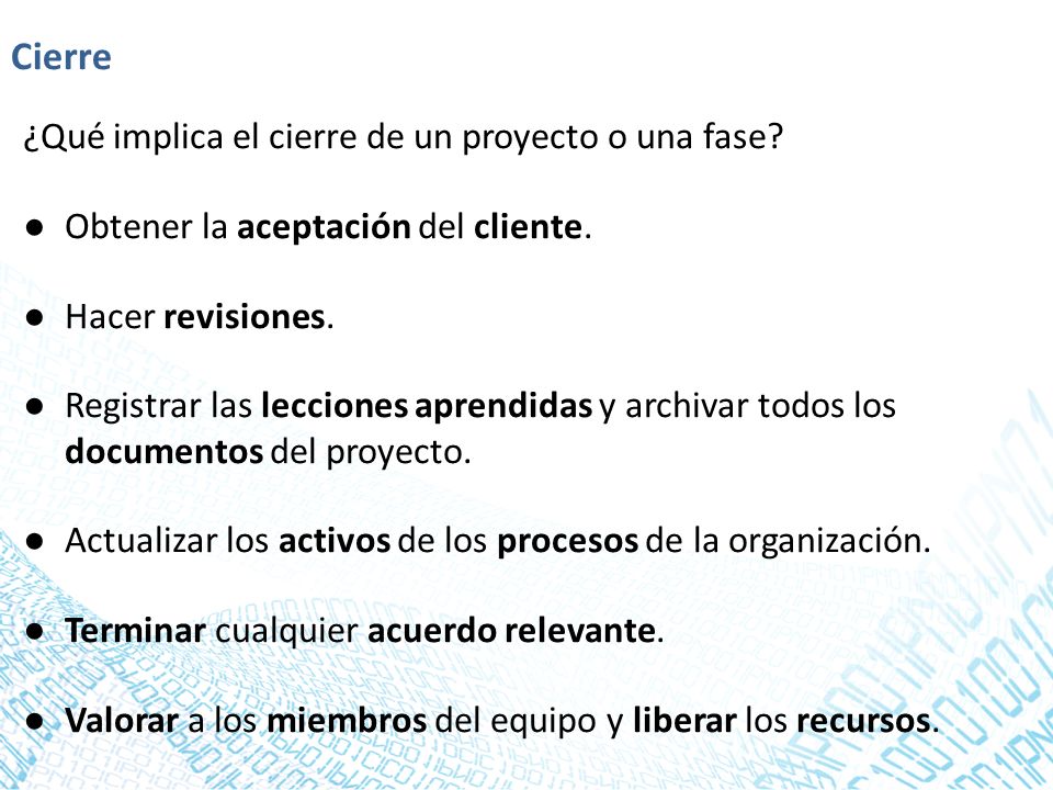 Cierre ¿Qué implica el cierre de un proyecto o una fase
