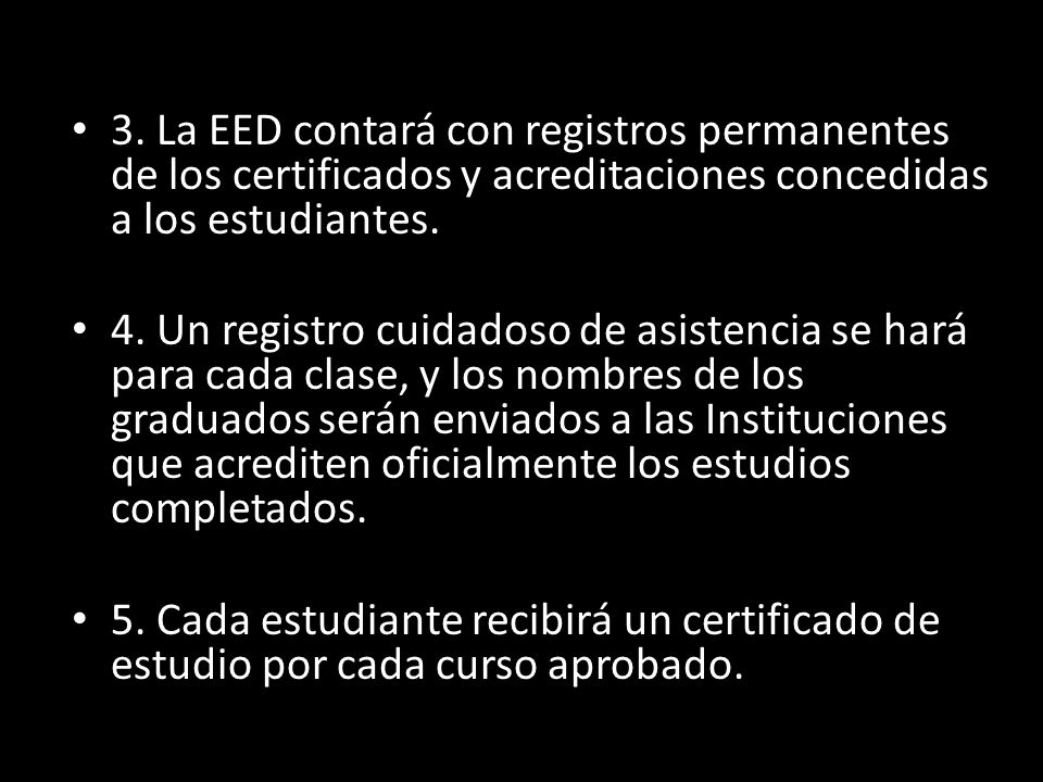 3. La EED contará con registros permanentes de los certificados y acreditaciones concedidas a los estudiantes.