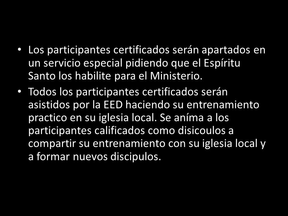 Los participantes certificados serán apartados en un servicio especial pidiendo que el Espíritu Santo los habilite para el Ministerio.