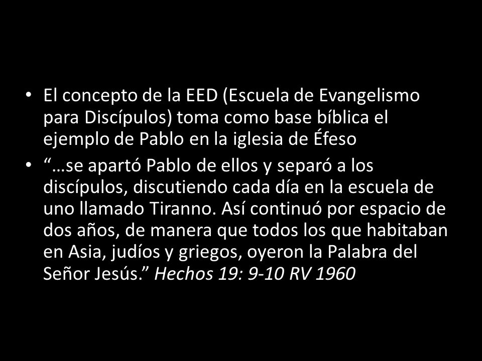 El concepto de la EED (Escuela de Evangelismo para Discípulos) toma como base bíblica el ejemplo de Pablo en la iglesia de Éfeso