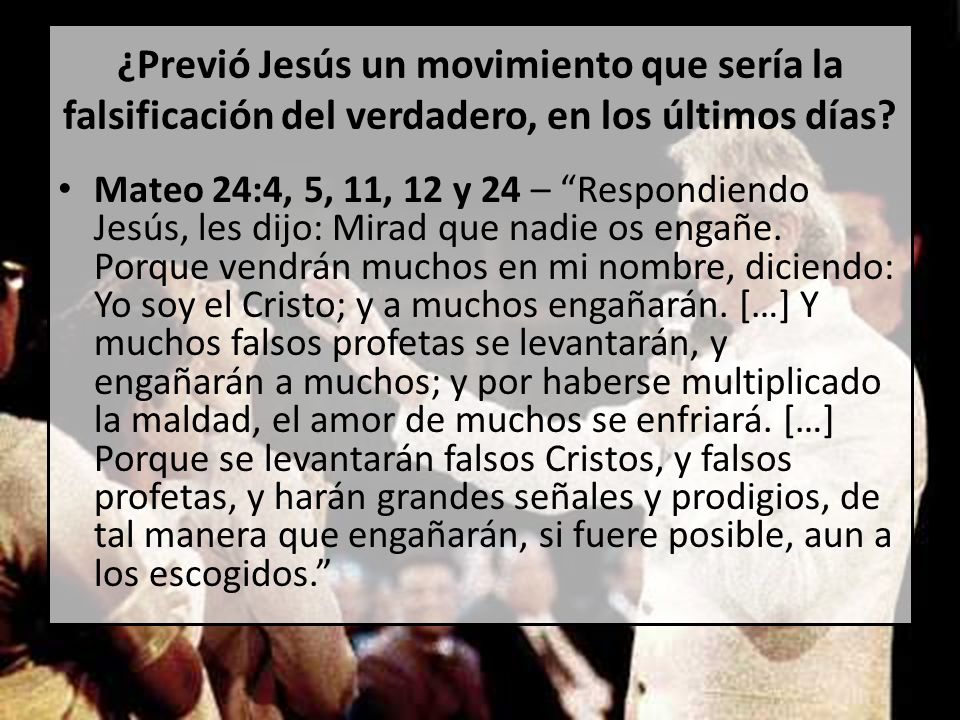¿Previó Jesús un movimiento que sería la falsificación del verdadero, en los últimos días