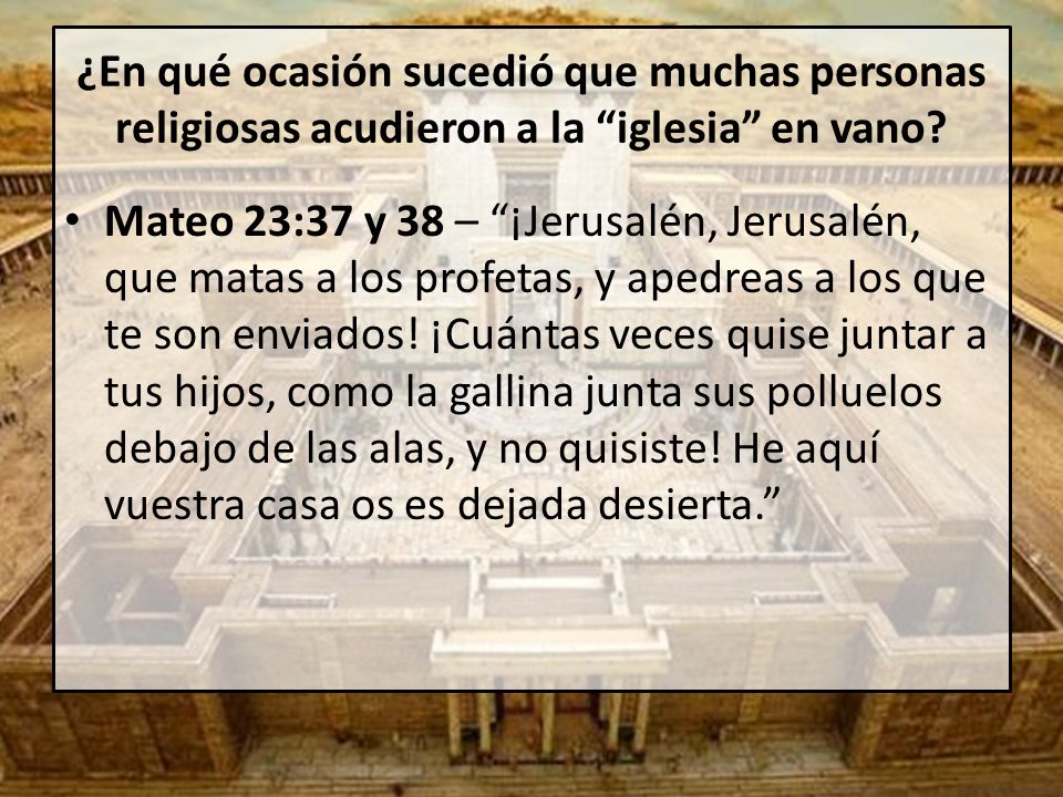¿En qué ocasión sucedió que muchas personas religiosas acudieron a la iglesia en vano