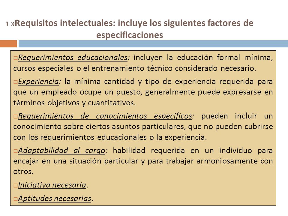1 »Requisitos intelectuales: incluye los siguientes factores de especificaciones