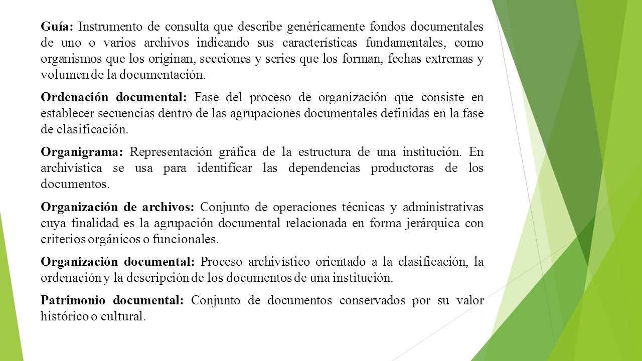 Guía: Instrumento de consulta que describe genéricamente fondos documentales de uno o varios archivos indicando sus características fundamentales, como organismos que los originan, secciones y series que los forman, fechas extremas y volumen de la documentación.