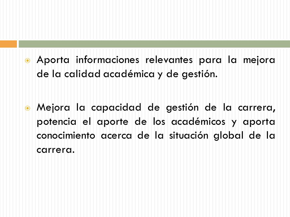 Aporta informaciones relevantes para la mejora de la calidad académica y de gestión.