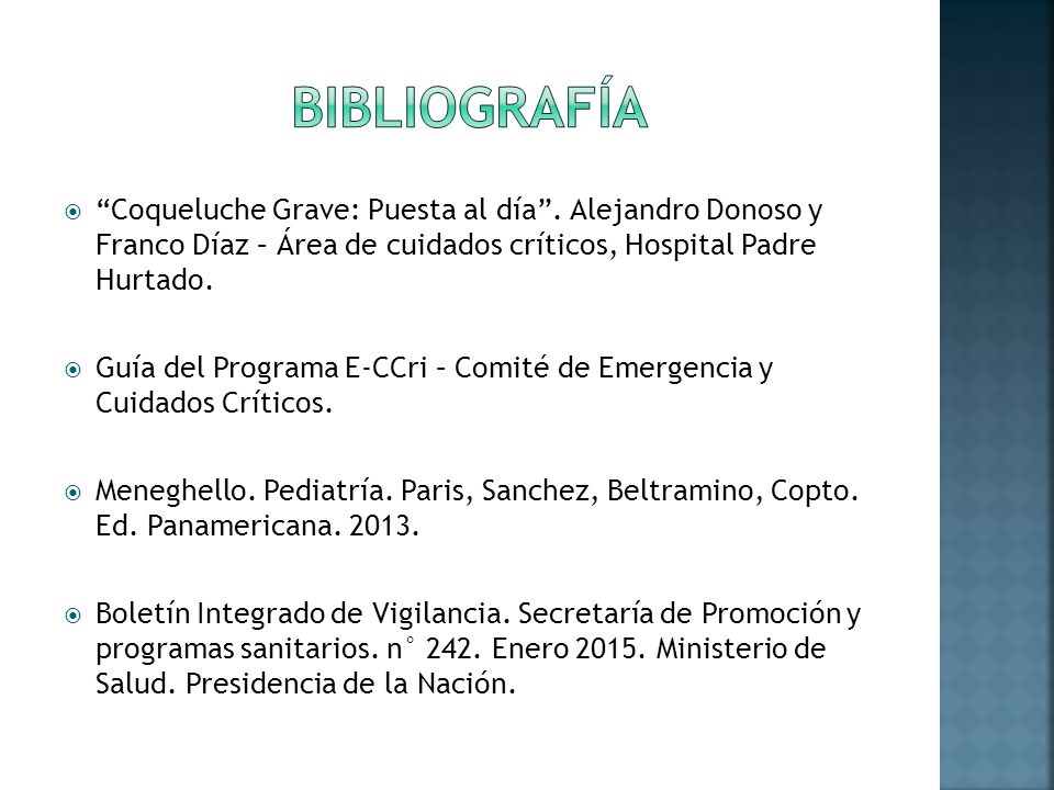 Bibliografía Coqueluche Grave: Puesta al día . Alejandro Donoso y Franco Díaz – Área de cuidados críticos, Hospital Padre Hurtado.