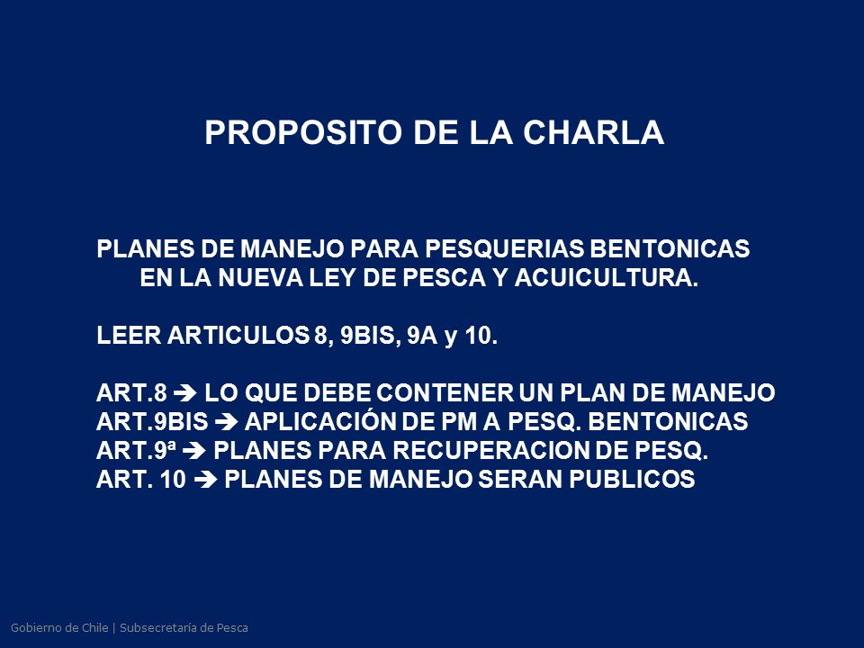 PROPOSITO DE LA CHARLA PLANES DE MANEJO PARA PESQUERIAS BENTONICAS EN LA NUEVA LEY DE PESCA Y ACUICULTURA.