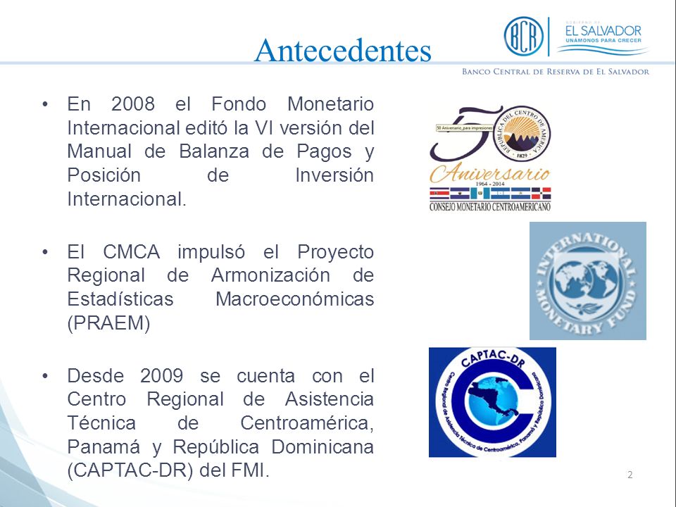 Antecedentes En 2008 el Fondo Monetario Internacional editó la VI versión del Manual de Balanza de Pagos y Posición de Inversión Internacional.