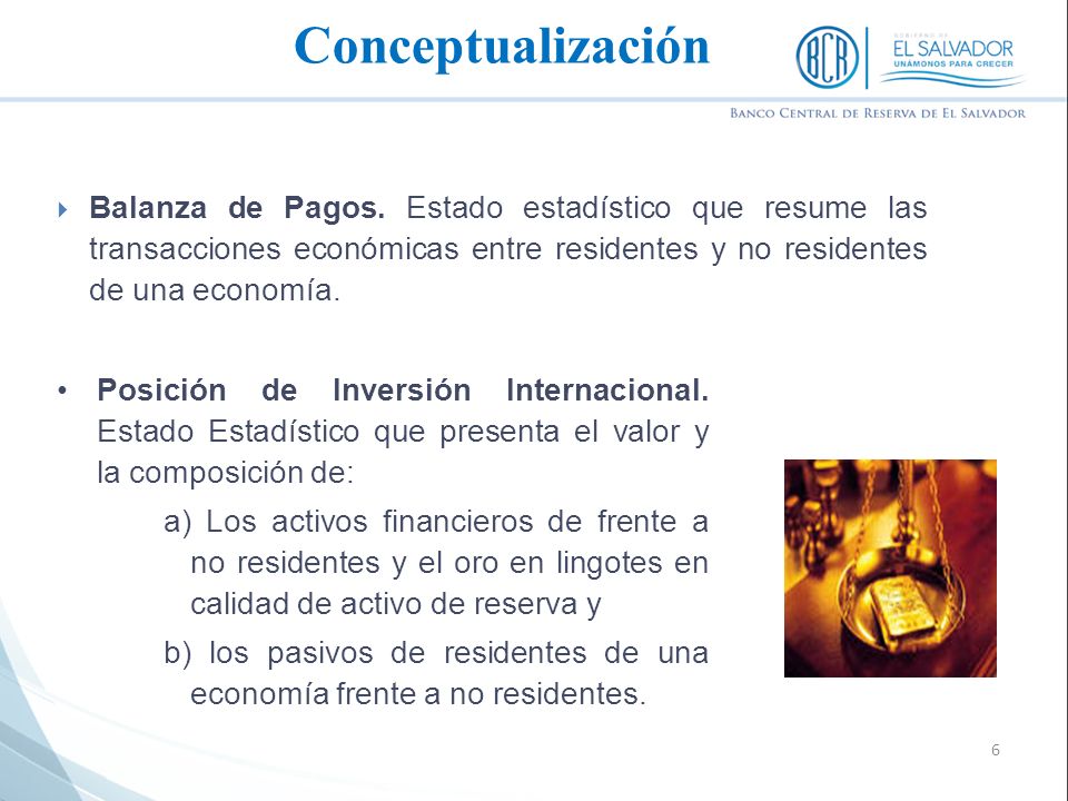 Conceptualización Balanza de Pagos. Estado estadístico que resume las transacciones económicas entre residentes y no residentes de una economía.
