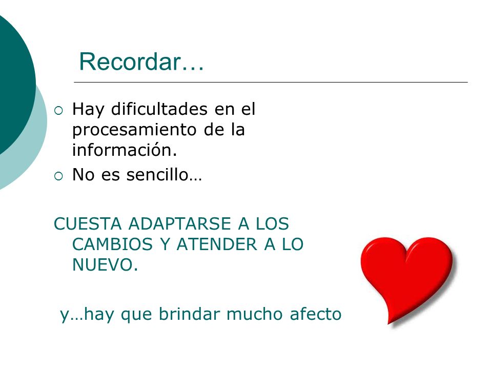 Recordar… Hay dificultades en el procesamiento de la información.