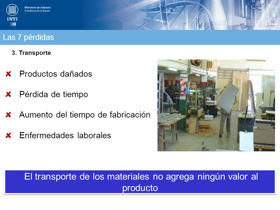 El transporte de los materiales no agrega ningún valor al producto
