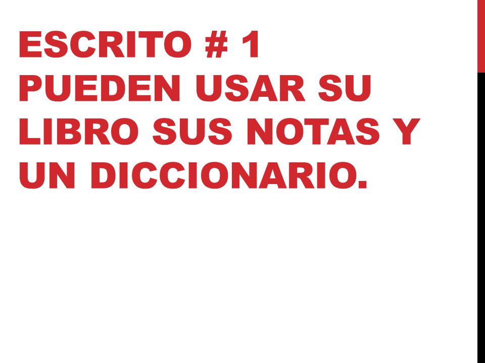 Escrito # 1 Pueden usar su libro sus notas y un diccionario.