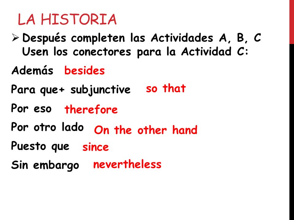 La Historia Después completen las Actividades A, B, C Usen los conectores para la Actividad C: Además.