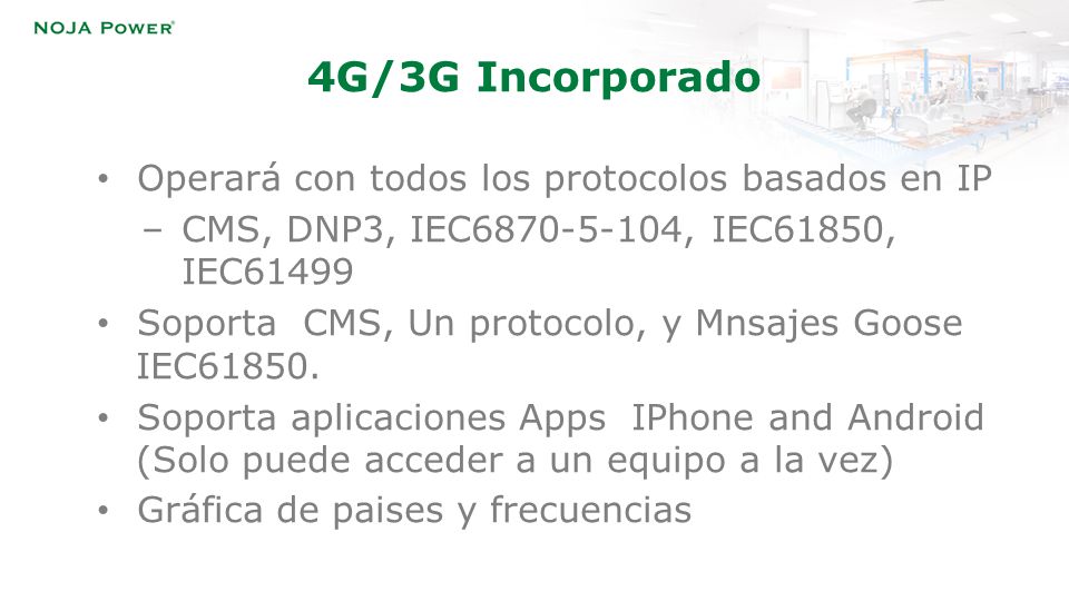 4G/3G Incorporado Operará con todos los protocolos basados en IP