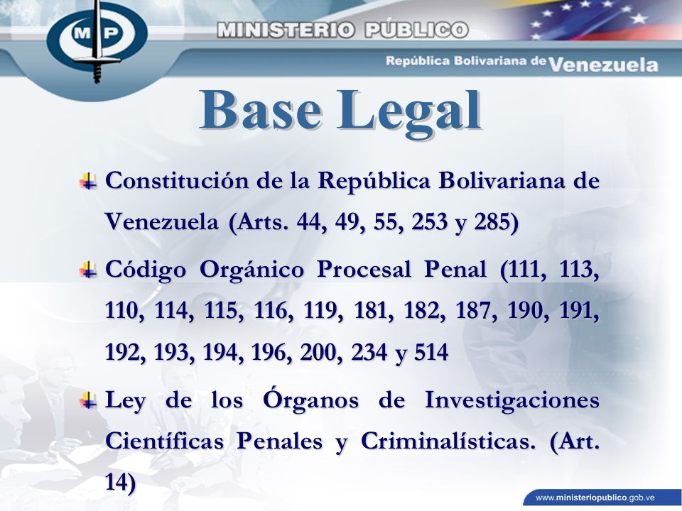 Base Legal Constitución de la República Bolivariana de Venezuela (Arts. 44, 49, 55, 253 y 285)