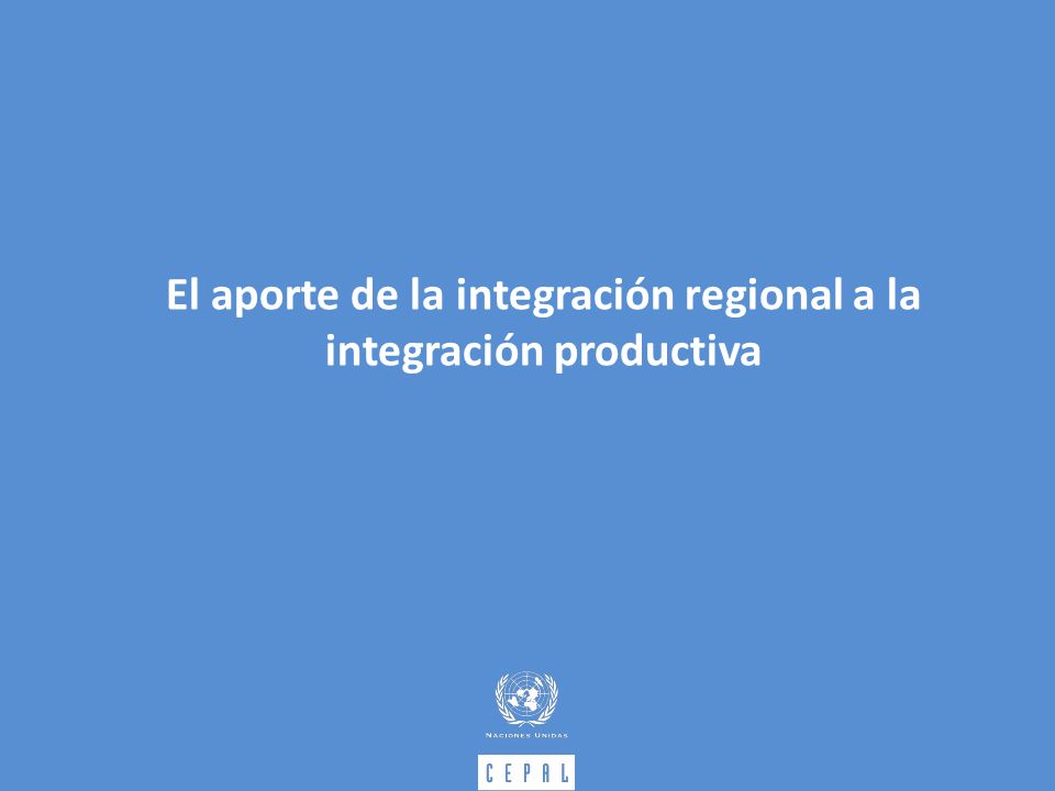 El aporte de la integración regional a la integración productiva