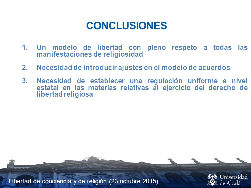 CONCLUSIONES Un modelo de libertad con pleno respeto a todas las manifestaciones de religiosidad.