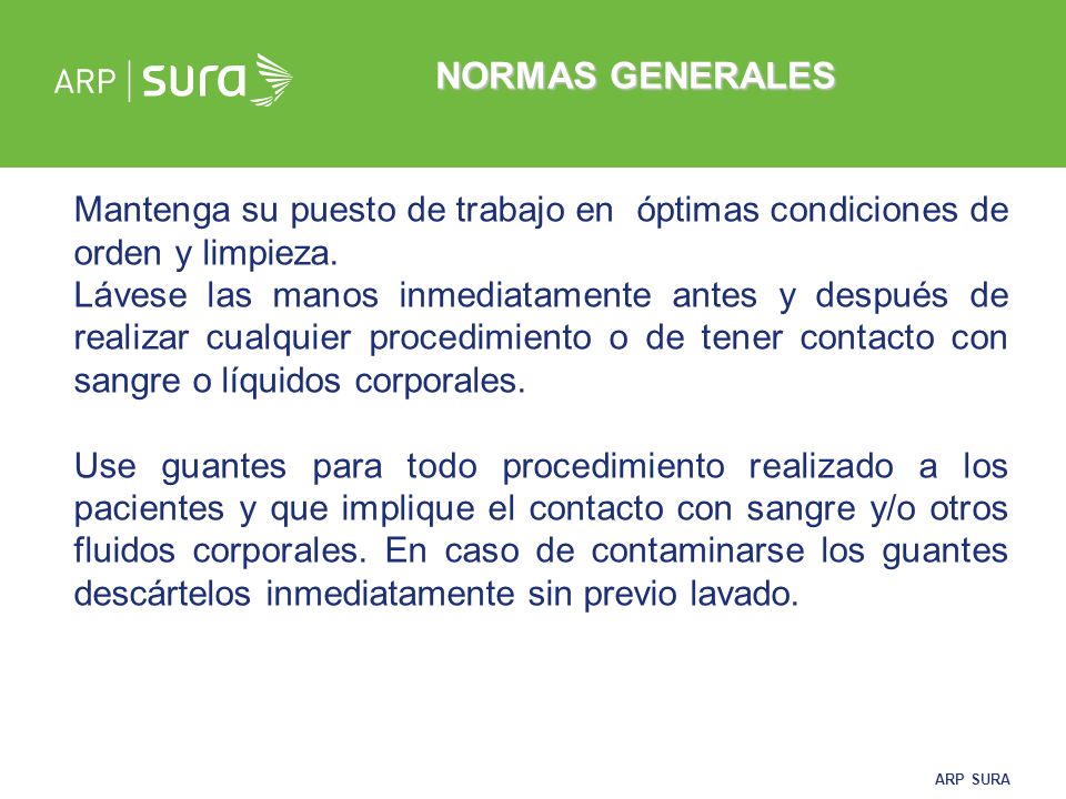 NORMAS GENERALES Mantenga su puesto de trabajo en óptimas condiciones de orden y limpieza.