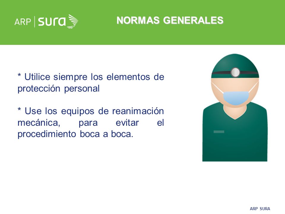 NORMAS GENERALES * Utilice siempre los elementos de protección personal.