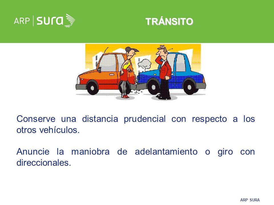 TRÁNSITO Conserve una distancia prudencial con respecto a los otros vehículos.
