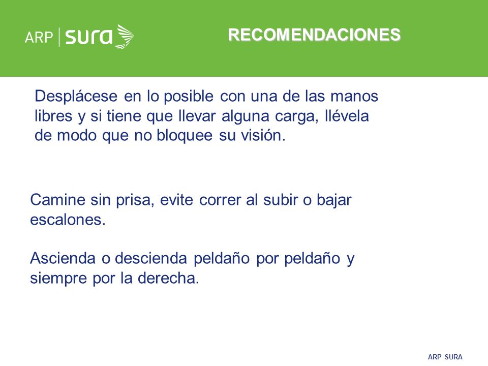 RECOMENDACIONES Desplácese en lo posible con una de las manos