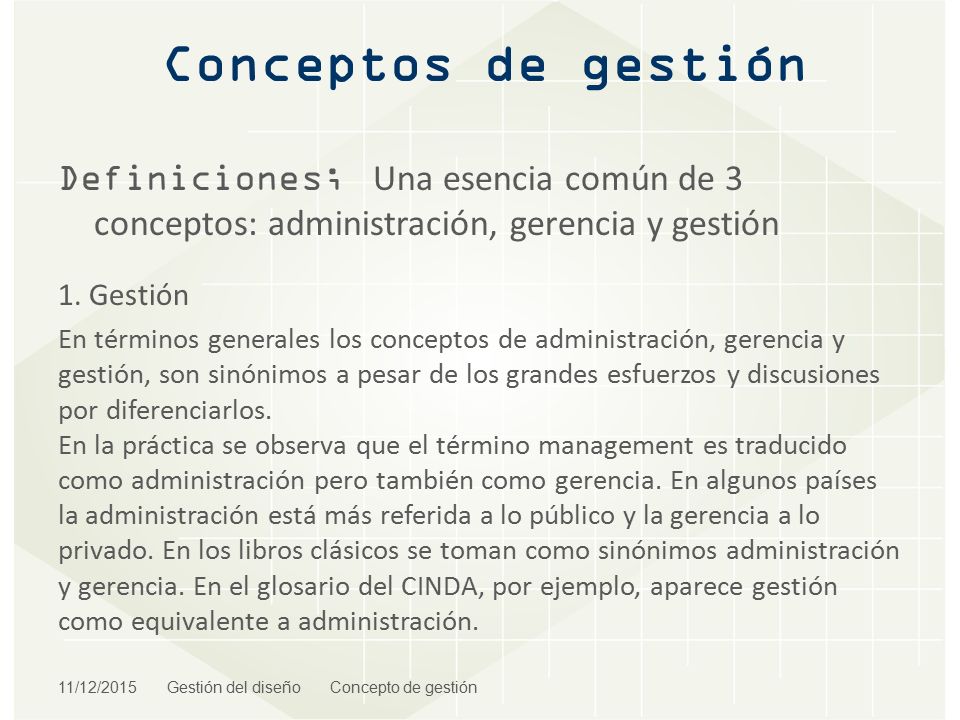 Conceptos de gestión Definiciones; Una esencia común de 3 conceptos: administración, gerencia y gestión.