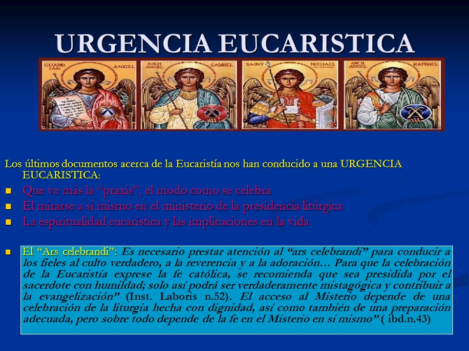 URGENCIA EUCARISTICA Que ve más la praxis , el modo como se celebra