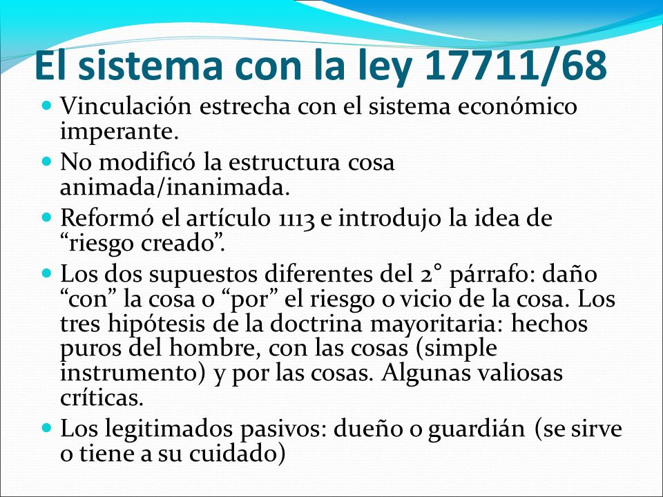 El sistema con la ley 17711/68 Vinculación estrecha con el sistema económico imperante. No modificó la estructura cosa animada/inanimada.