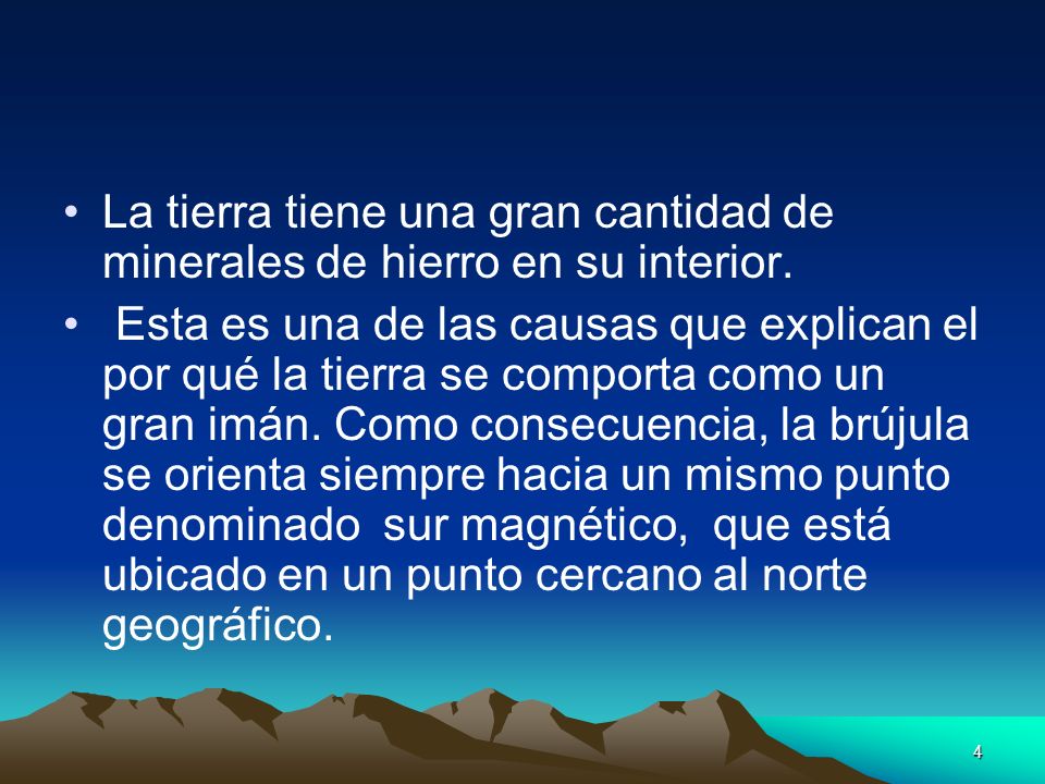 La tierra tiene una gran cantidad de minerales de hierro en su interior.