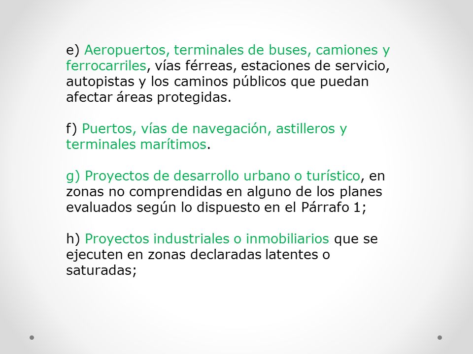 e) Aeropuertos, terminales de buses, camiones y ferrocarriles, vías férreas, estaciones de servicio, autopistas y los caminos públicos que puedan afectar áreas protegidas.
