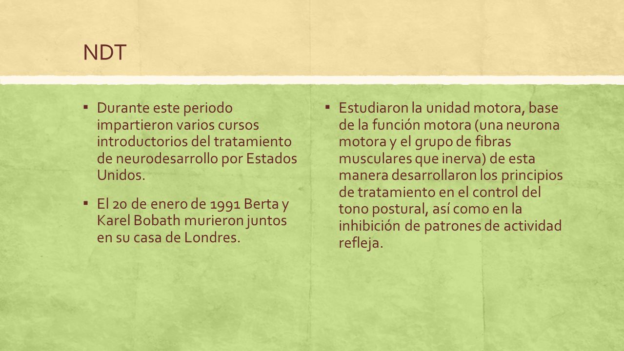 NDT Durante este periodo impartieron varios cursos introductorios del tratamiento de neurodesarrollo por Estados Unidos.