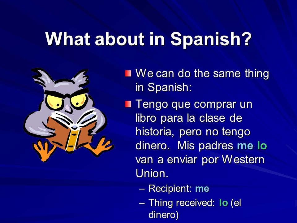 What about in Spanish We can do the same thing in Spanish: