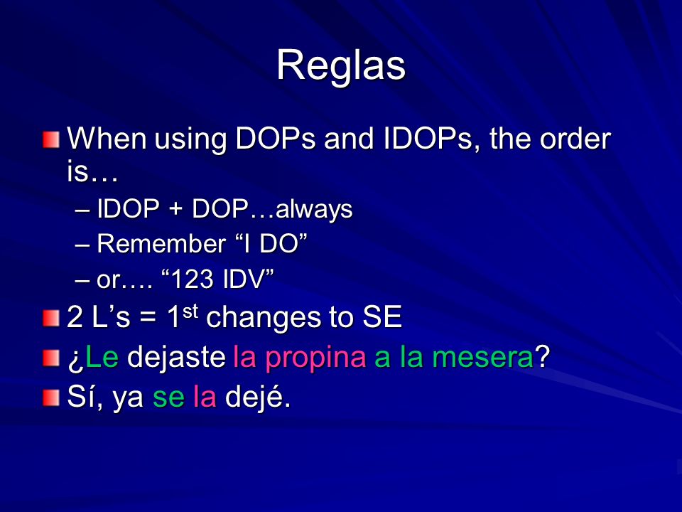 Reglas When using DOPs and IDOPs, the order is…