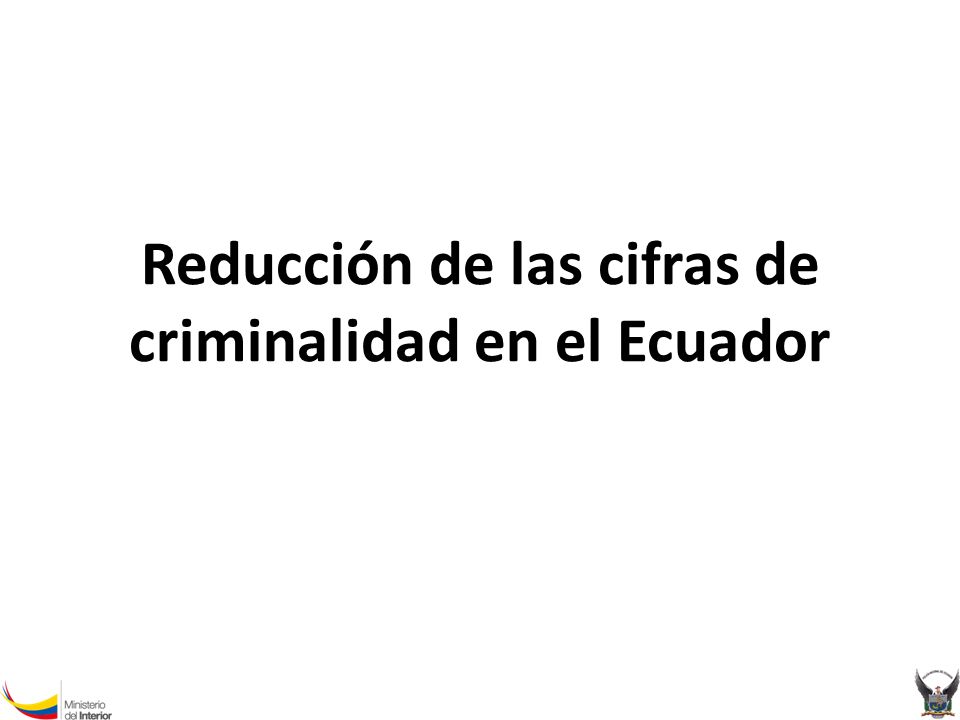 Reducción de las cifras de criminalidad en el Ecuador