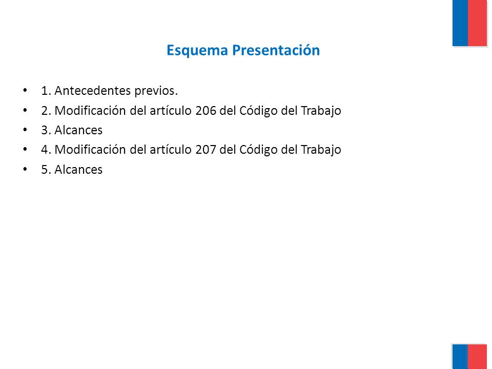 Esquema Presentación 1. Antecedentes previos. 2. Modificación del artículo 206 del Código del Trabajo.