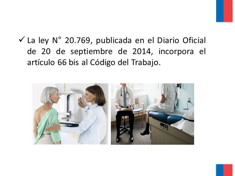 La ley N° , publicada en el Diario Oficial de 20 de septiembre de 2014, incorpora el artículo 66 bis al Código del Trabajo.