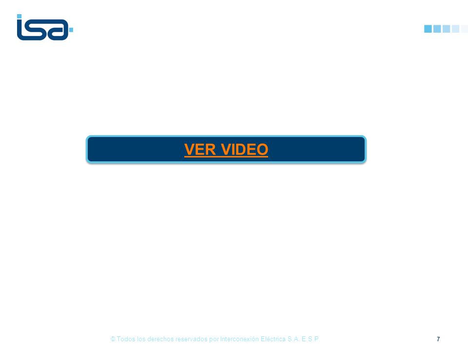 VER VIDEO © Todos los derechos reservados por Interconexión Eléctrica S.A. E.S.P.