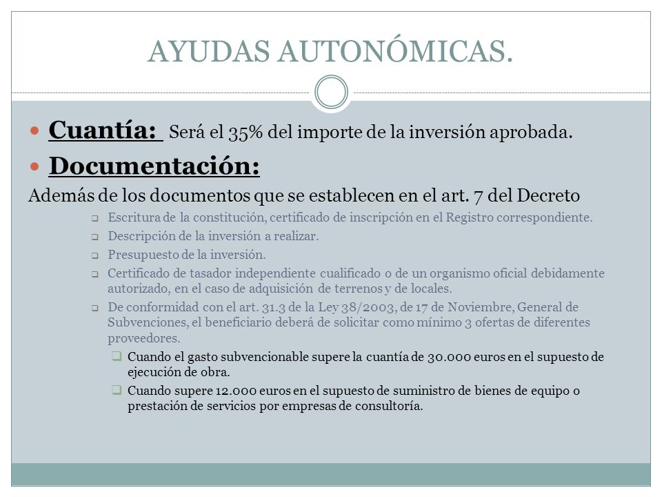AYUDAS AUTONÓMICAS. Cuantía: Será el 35% del importe de la inversión aprobada. Documentación: