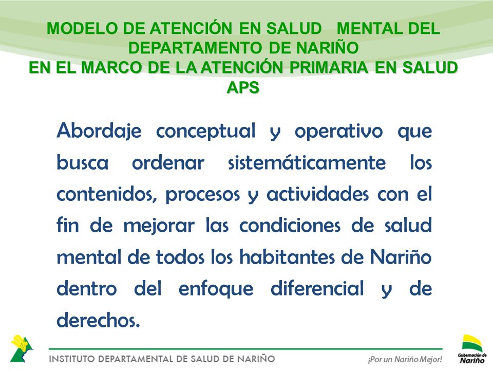 MODELO DE ATENCIÓN EN SALUD MENTAL DEL DEPARTAMENTO DE NARIÑO EN EL MARCO DE LA ATENCIÓN PRIMARIA EN SALUD APS