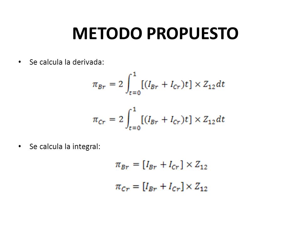 METODO PROPUESTO Se calcula la derivada: Se calcula la integral: