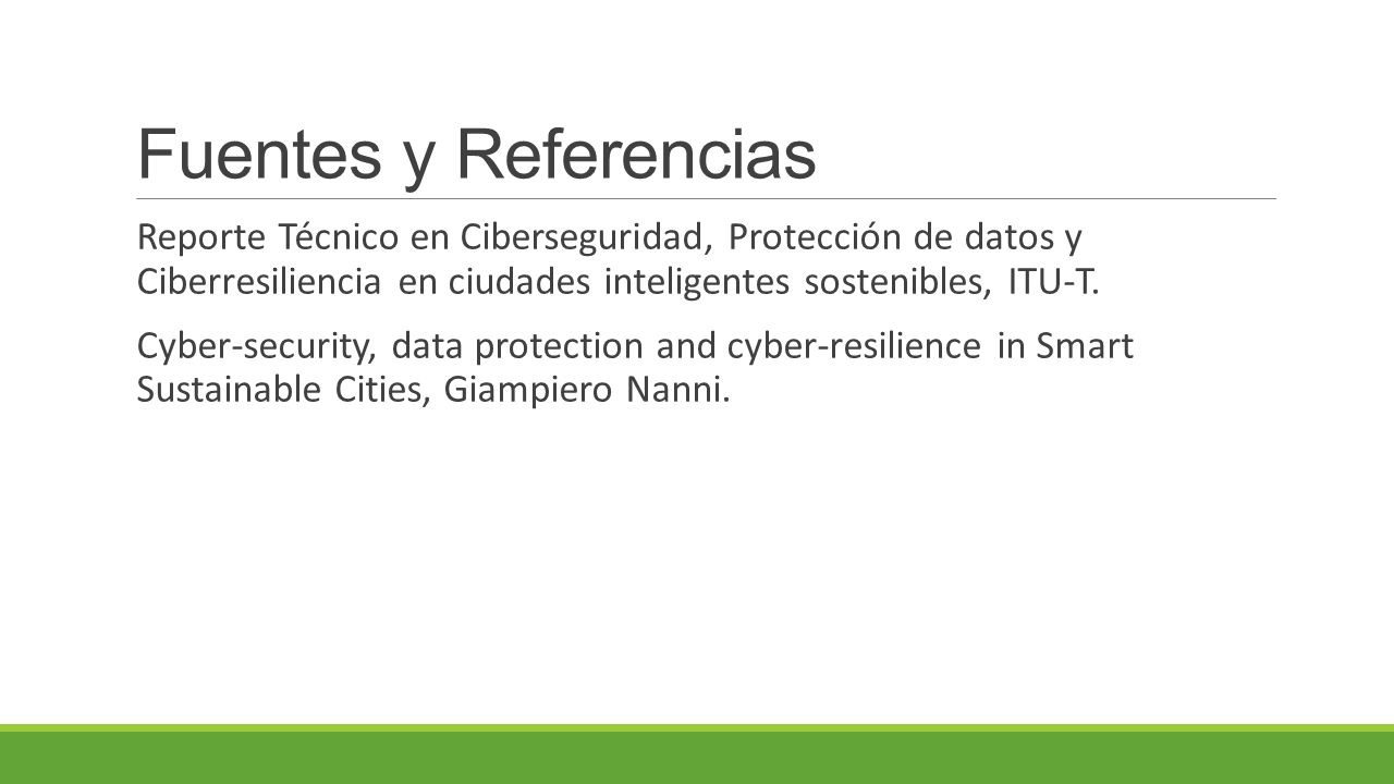 Fuentes y Referencias Reporte Técnico en Ciberseguridad, Protección de datos y Ciberresiliencia en ciudades inteligentes sostenibles, ITU-T.