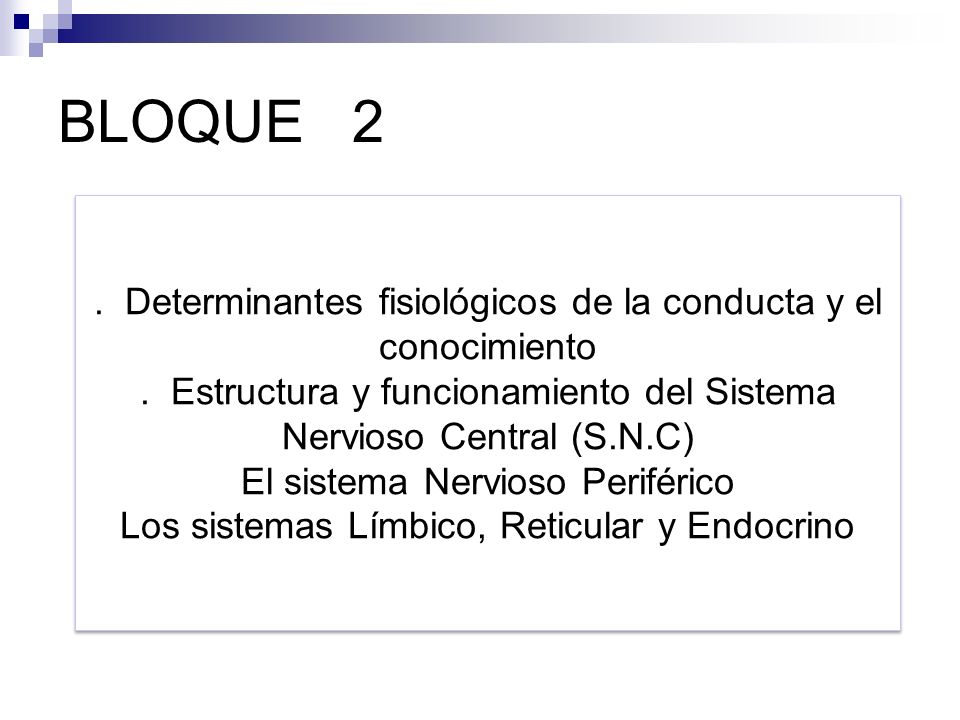 BLOQUE 2 . Determinantes fisiológicos de la conducta y el conocimiento