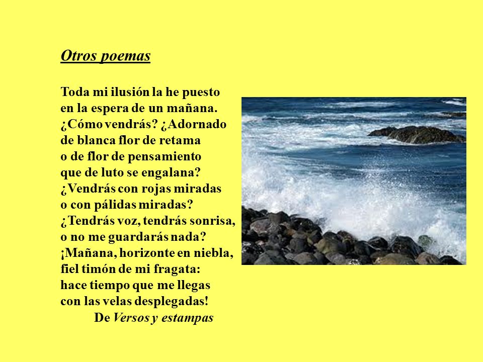 Otros poemas Toda mi ilusión la he puesto en la espera de un mañana.