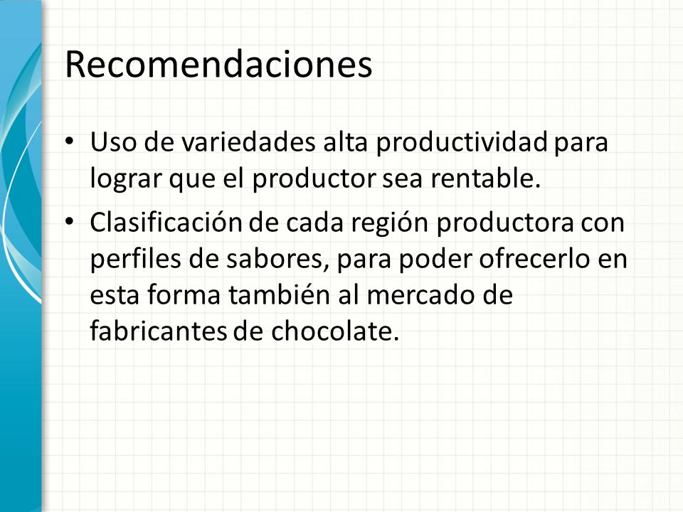 Recomendaciones Uso de variedades alta productividad para lograr que el productor sea rentable.