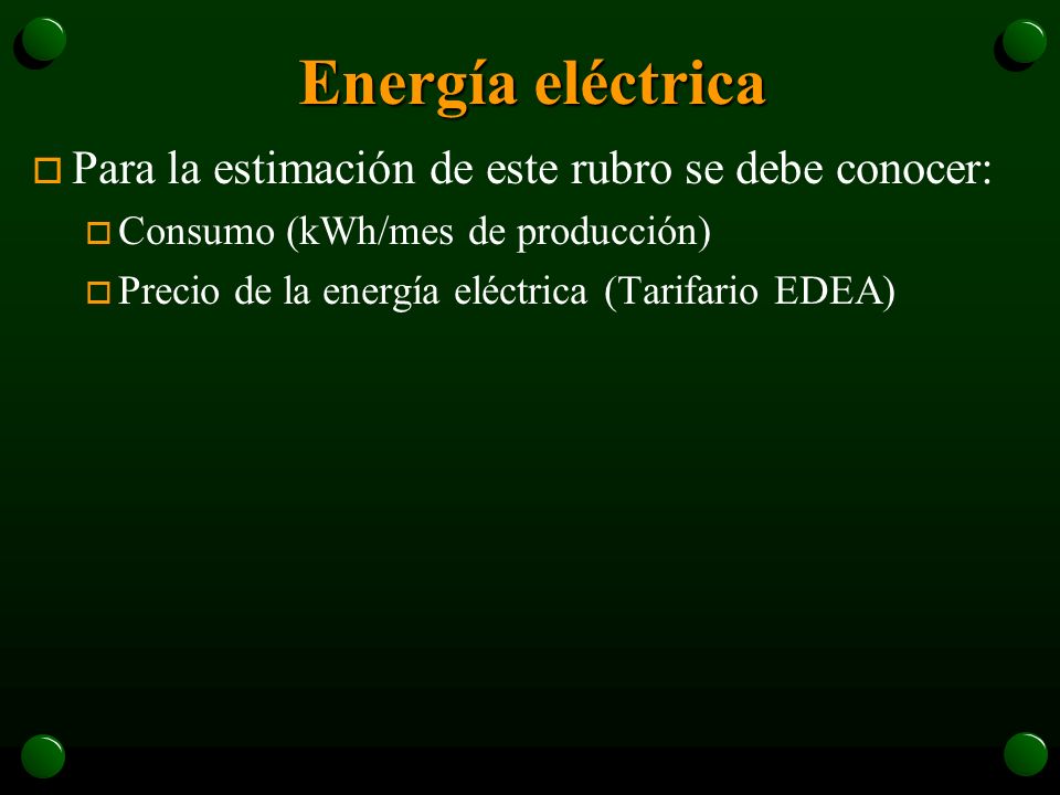 Energía eléctrica Para la estimación de este rubro se debe conocer: