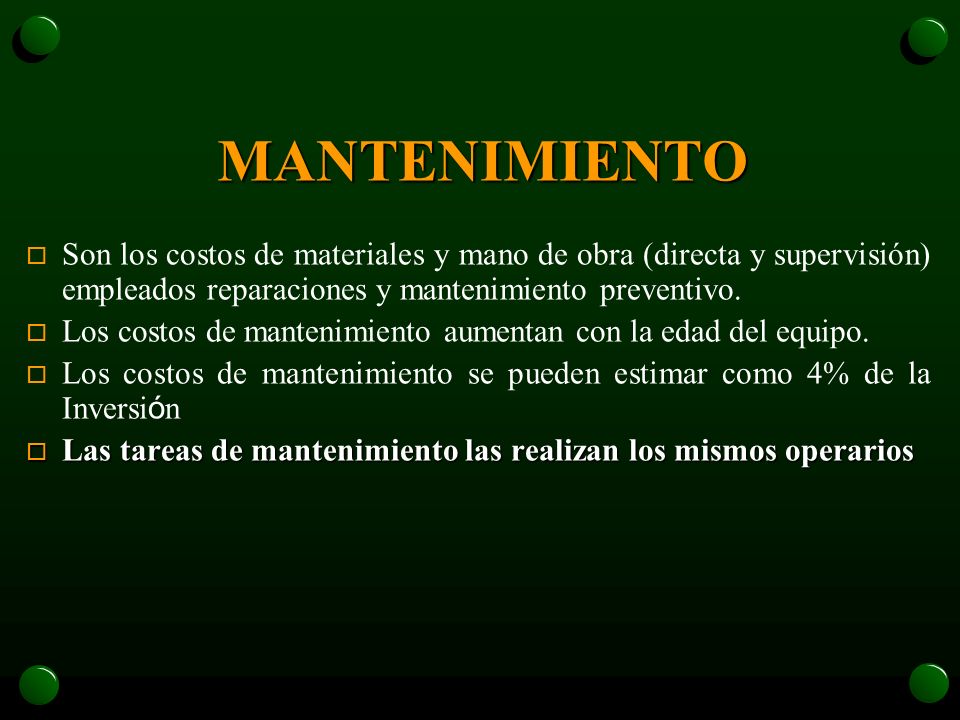 MANTENIMIENTO Son los costos de materiales y mano de obra (directa y supervisión) empleados reparaciones y mantenimiento preventivo.