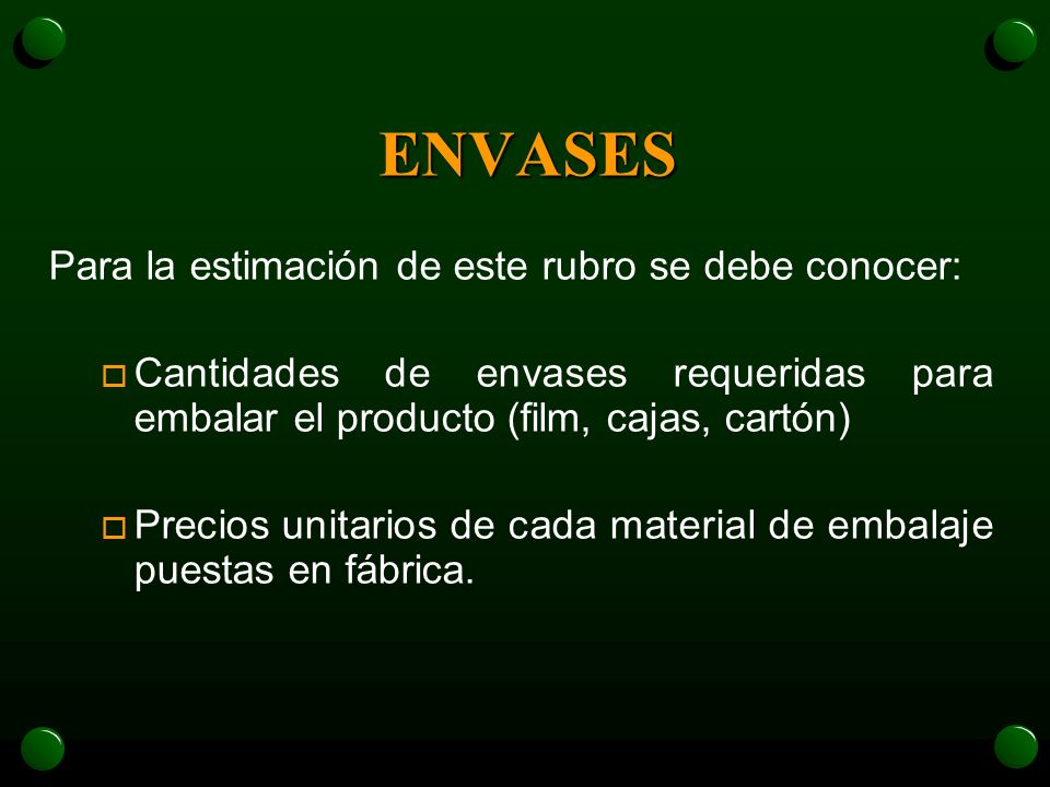 ENVASES Para la estimación de este rubro se debe conocer: